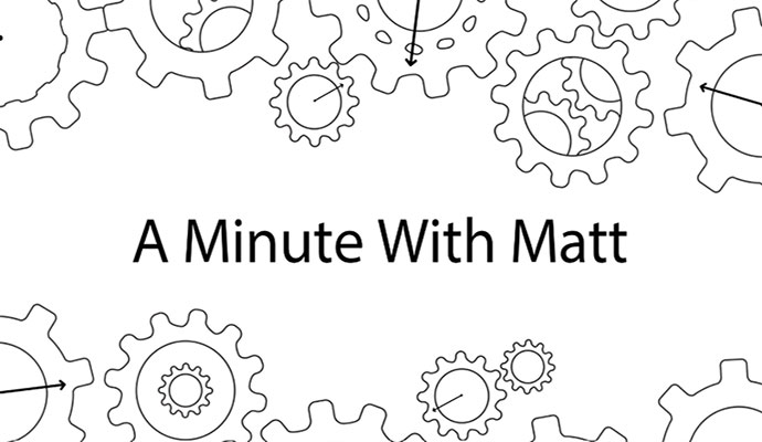 Gears illustrations surrounding text that reads 'A Minute With Matt'